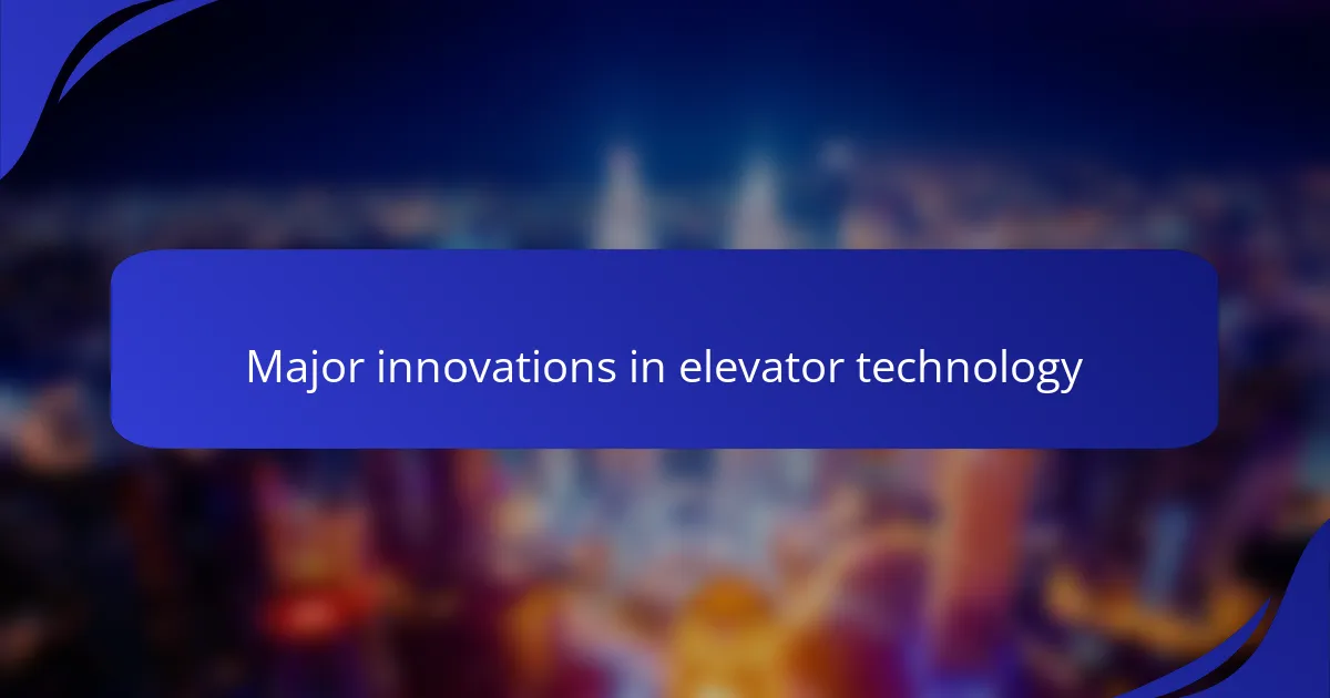 Major innovations in elevator technology