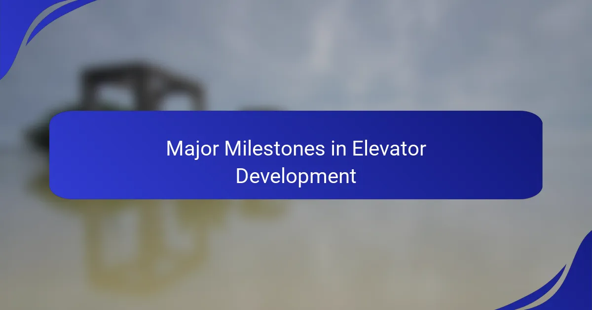 Major Milestones in Elevator Development