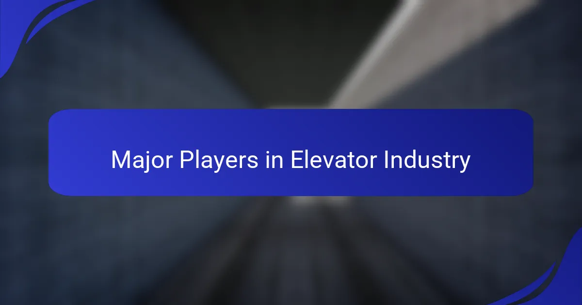 Major Players in Elevator Industry