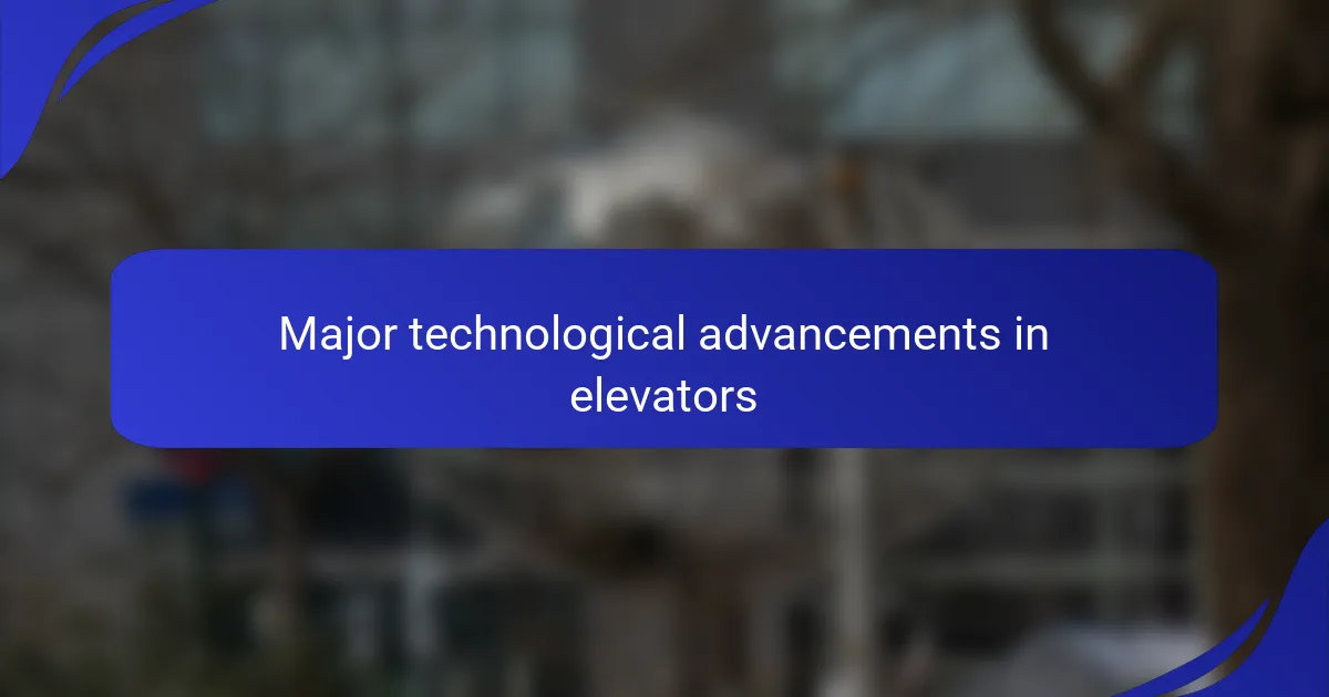 Major technological advancements in elevators