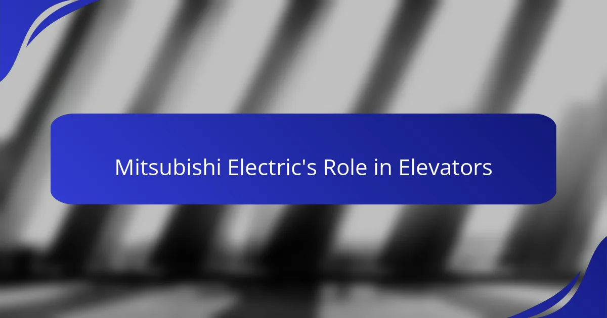 Mitsubishi Electric's Role in Elevators