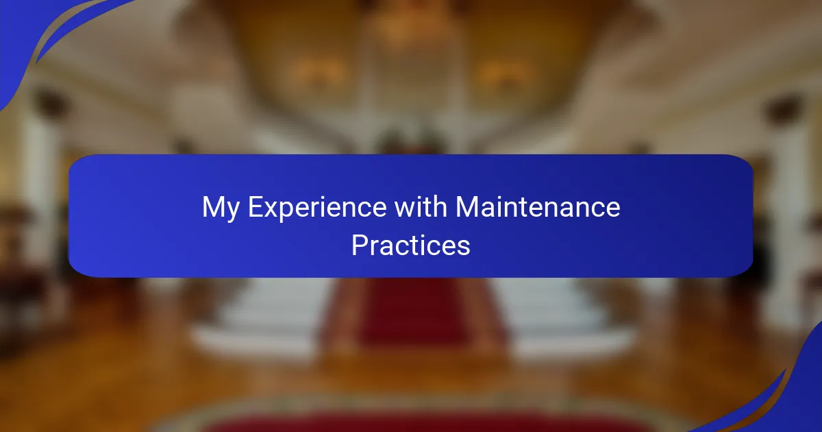 My Experience with Maintenance Practices