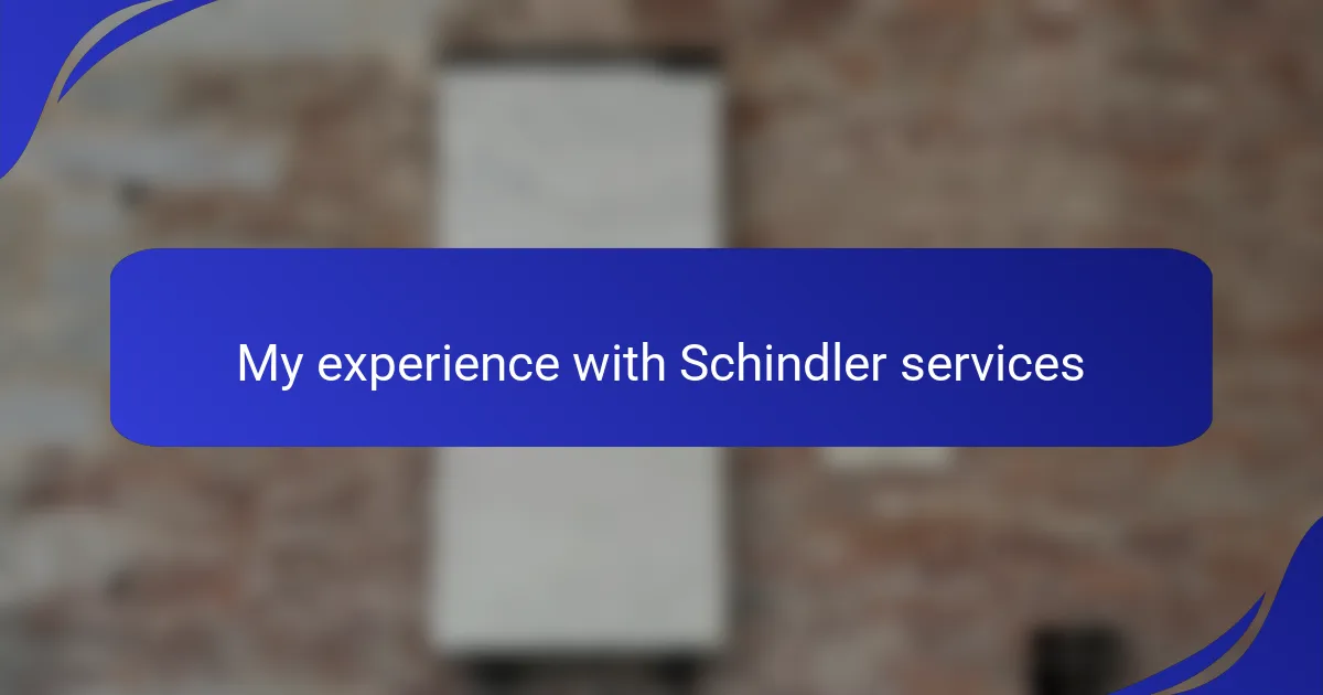 My experience with Schindler services