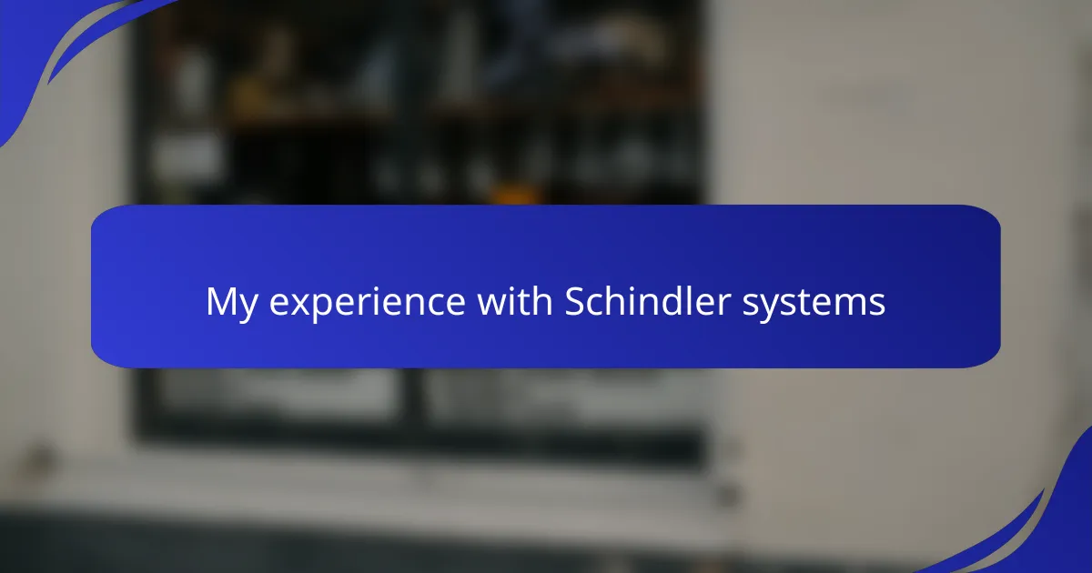 My experience with Schindler systems