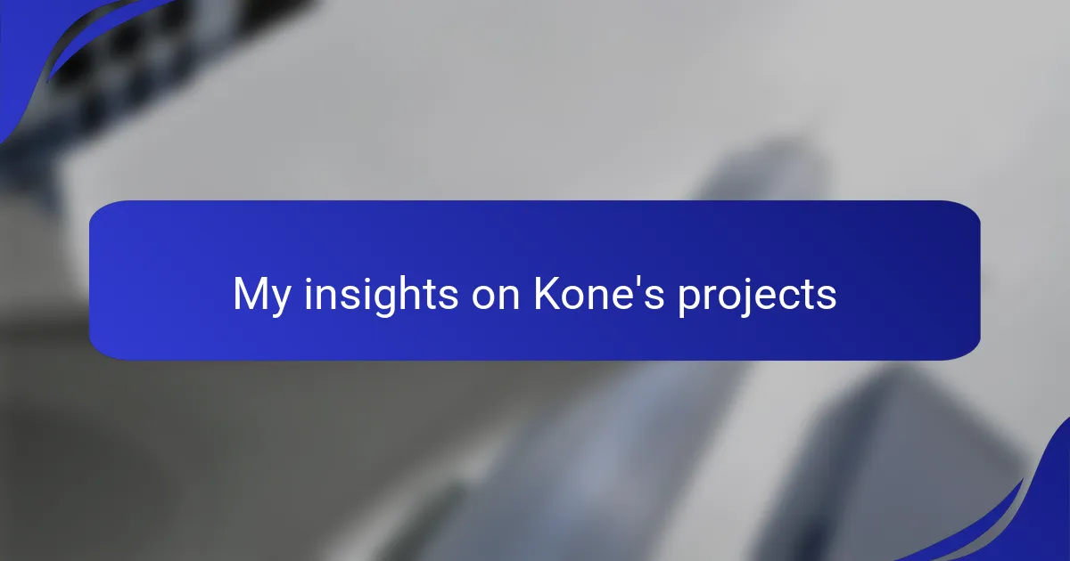 My insights on Kone's projects