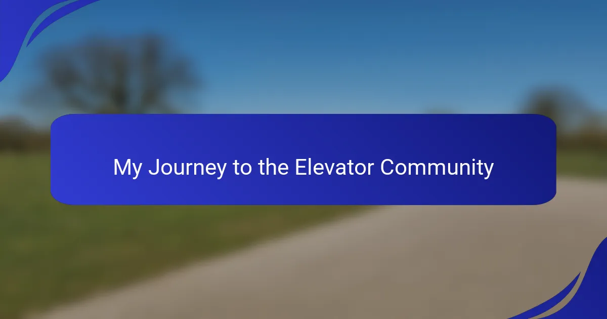 My Journey to the Elevator Community