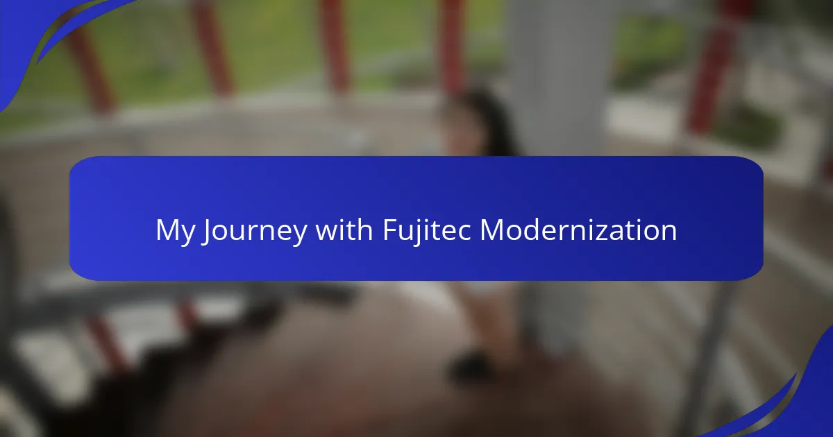 My Journey with Fujitec Modernization