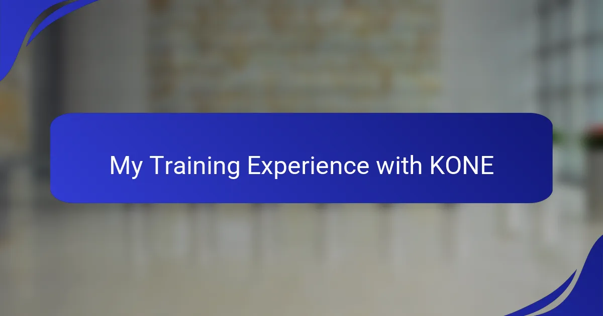My Training Experience with KONE