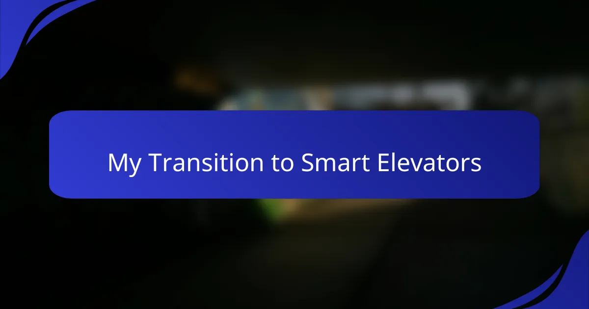 My Transition to Smart Elevators