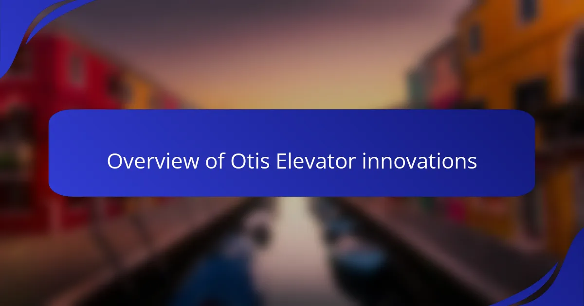 Overview of Otis Elevator innovations