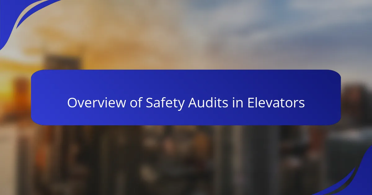 Overview of Safety Audits in Elevators
