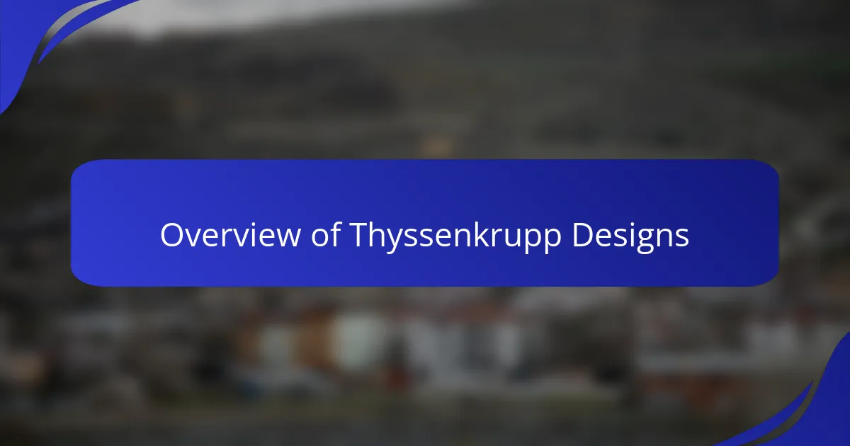 Overview of Thyssenkrupp Designs