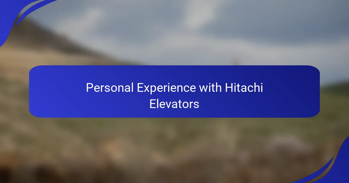 Personal Experience with Hitachi Elevators