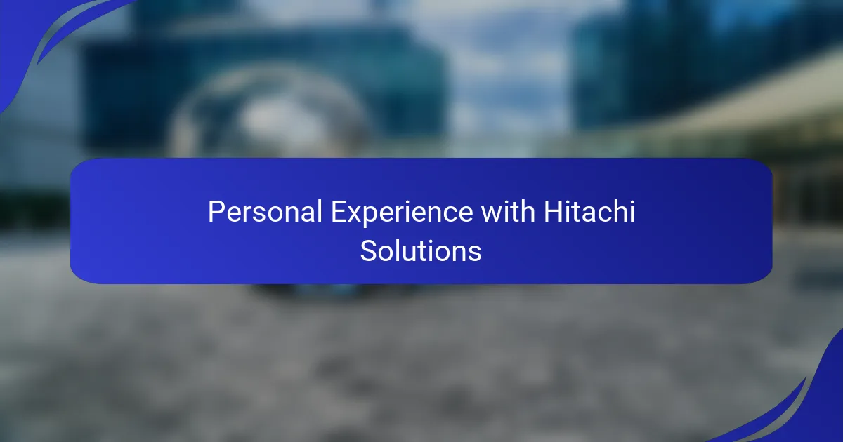 Personal Experience with Hitachi Solutions
