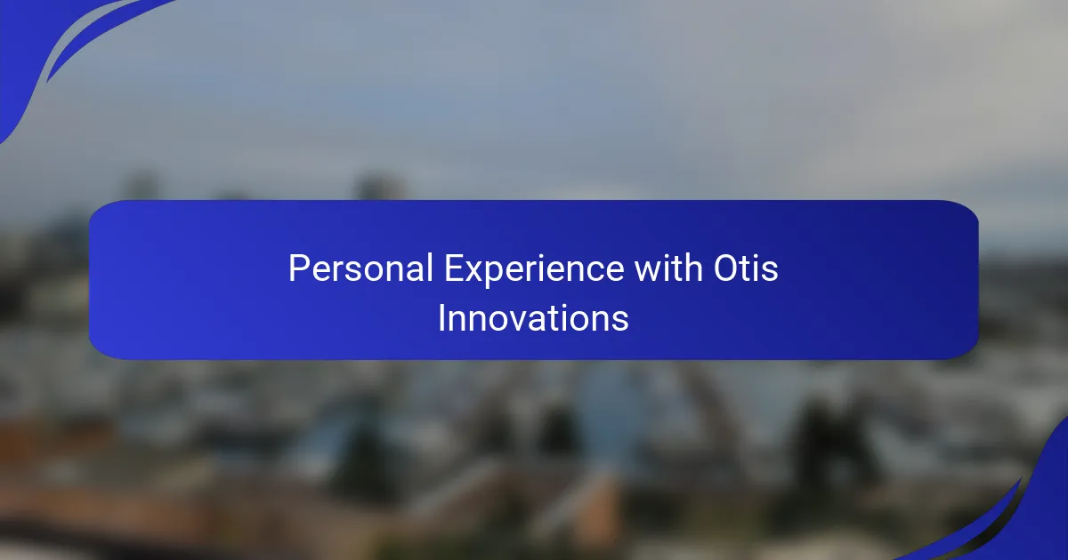 Personal Experience with Otis Innovations