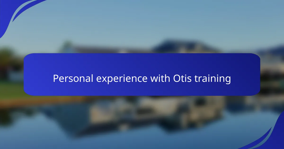 Personal experience with Otis training