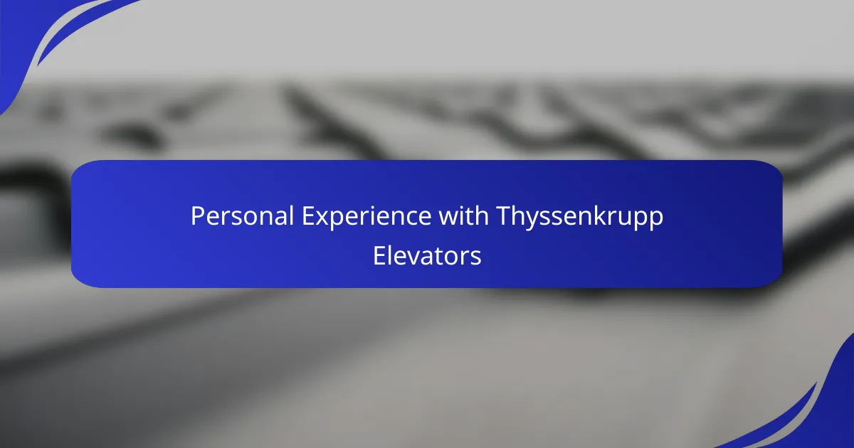 Personal Experience with Thyssenkrupp Elevators