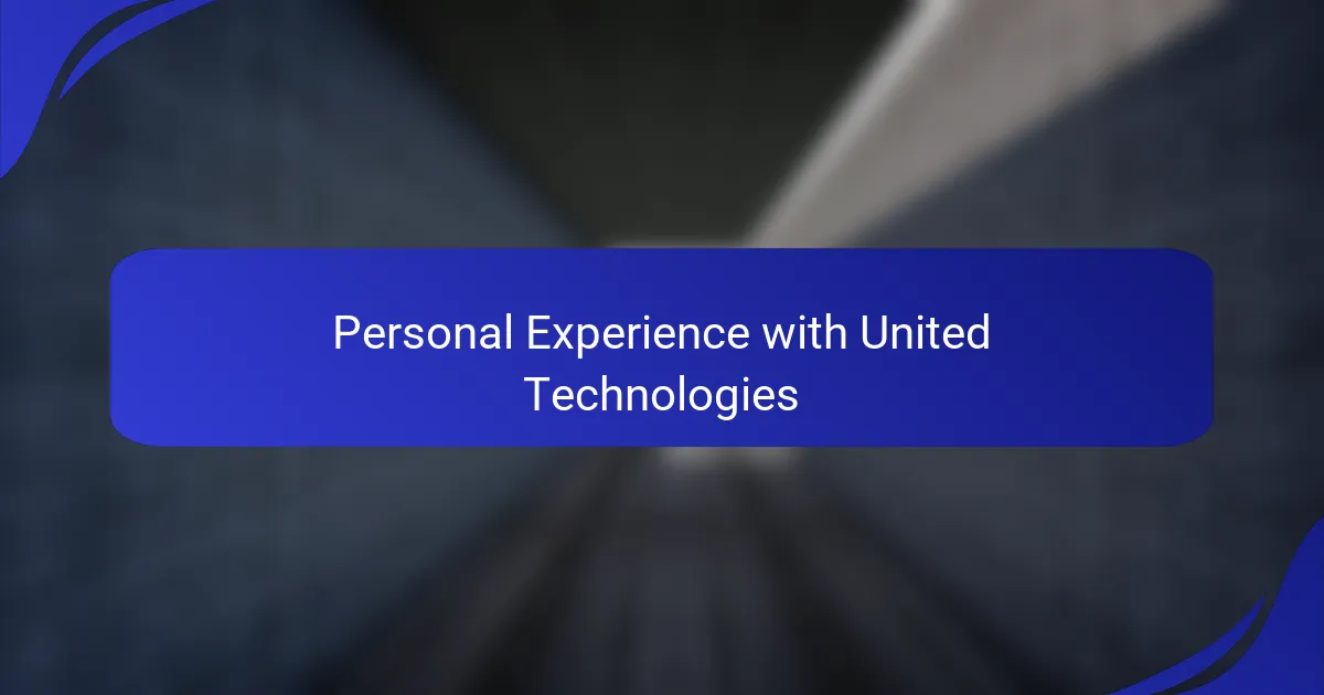 Personal Experience with United Technologies