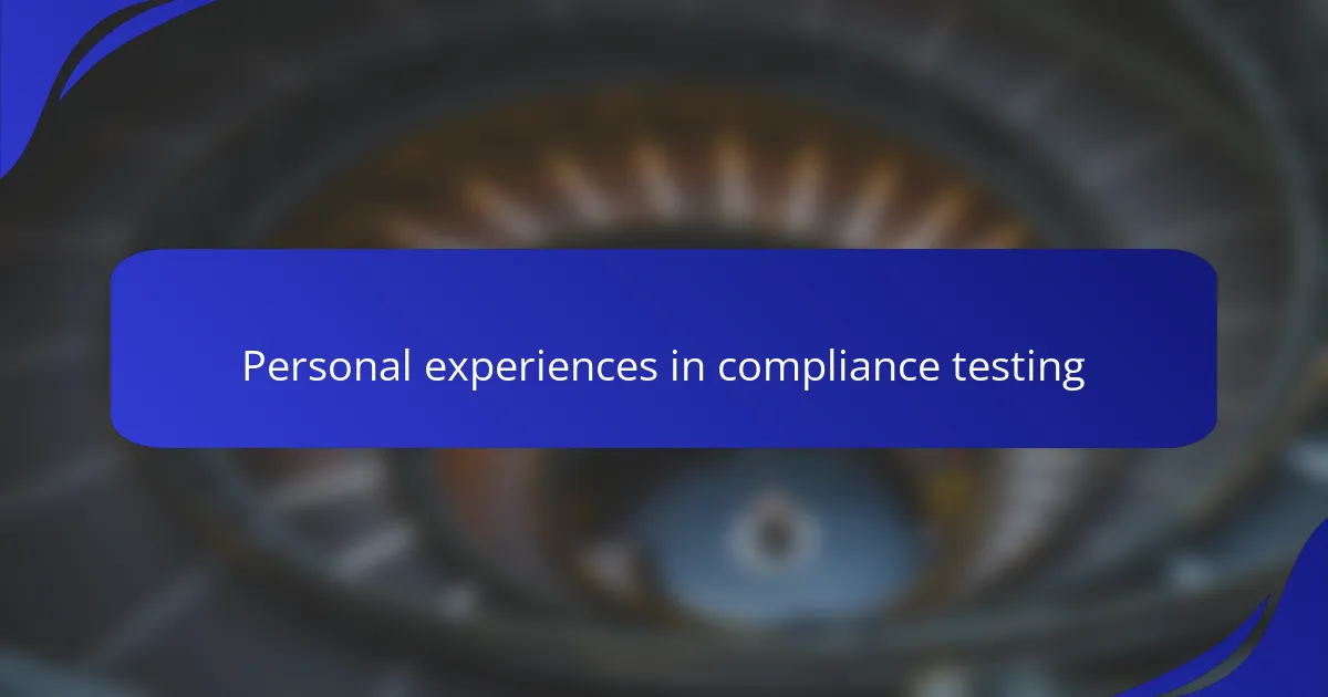 Personal experiences in compliance testing