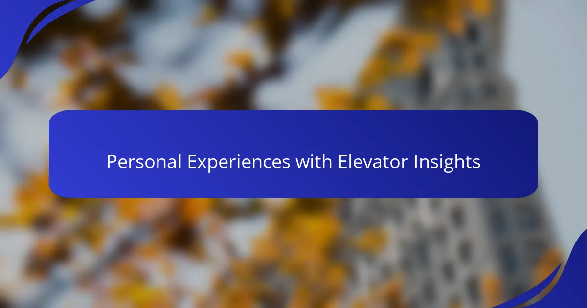 Personal Experiences with Elevator Insights
