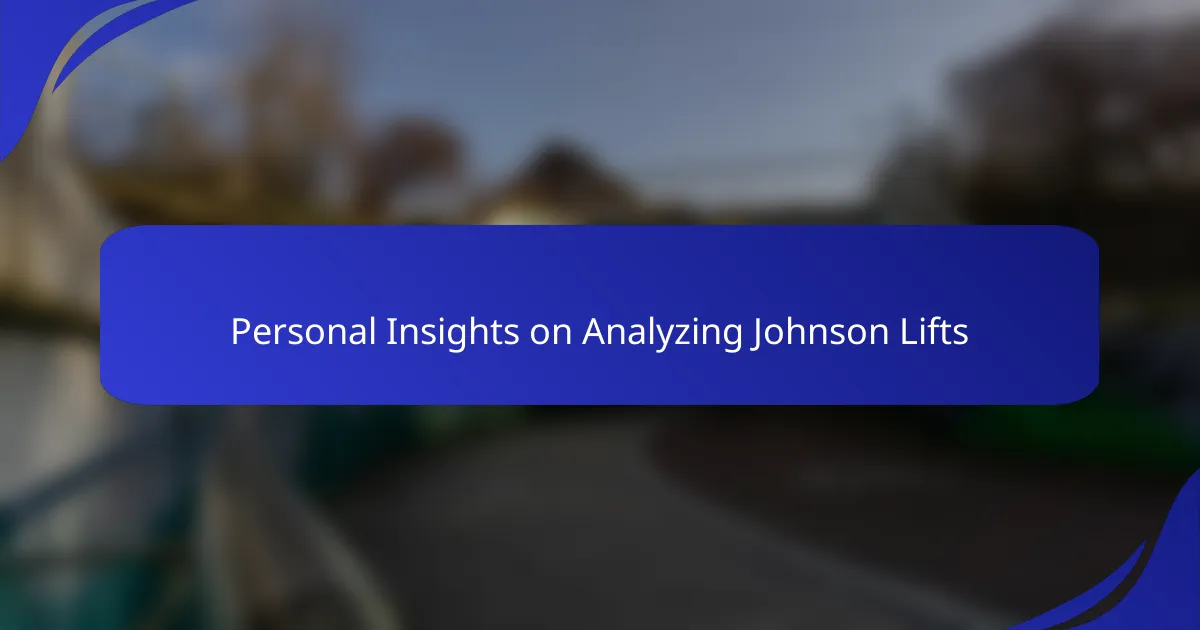 Personal Insights on Analyzing Johnson Lifts