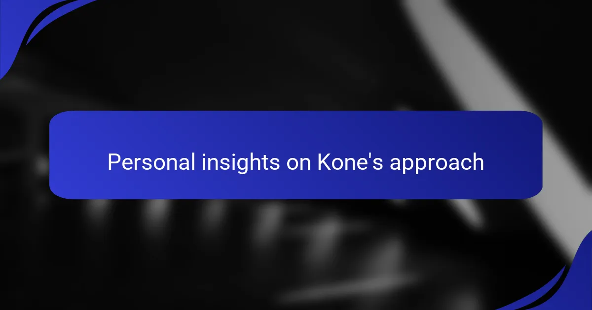Personal insights on Kone's approach