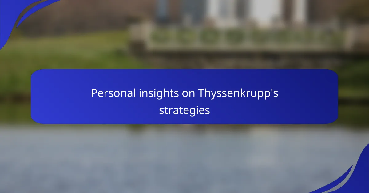 Personal insights on Thyssenkrupp's strategies