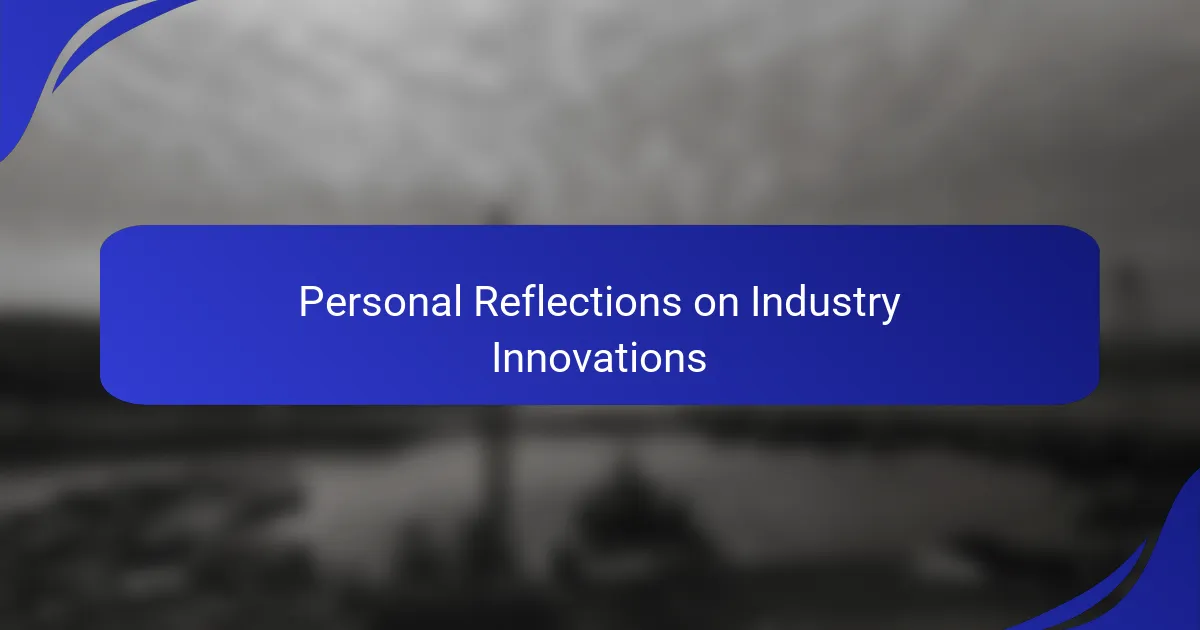 Personal Reflections on Industry Innovations