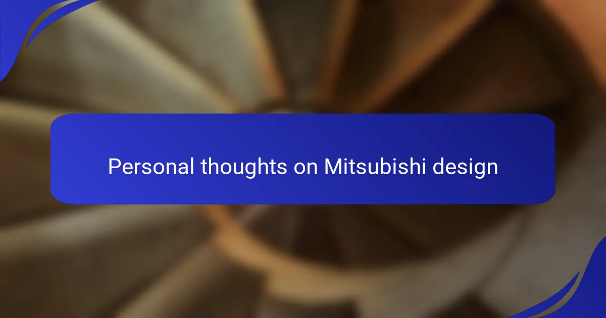 Personal thoughts on Mitsubishi design