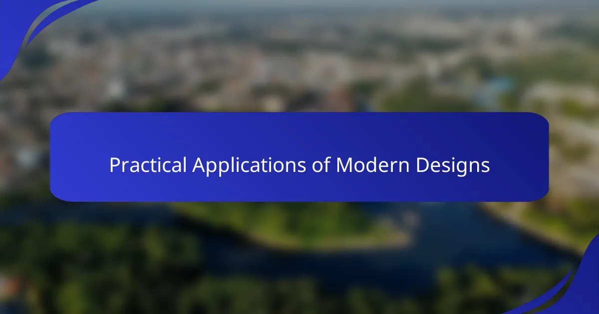 Practical Applications of Modern Designs