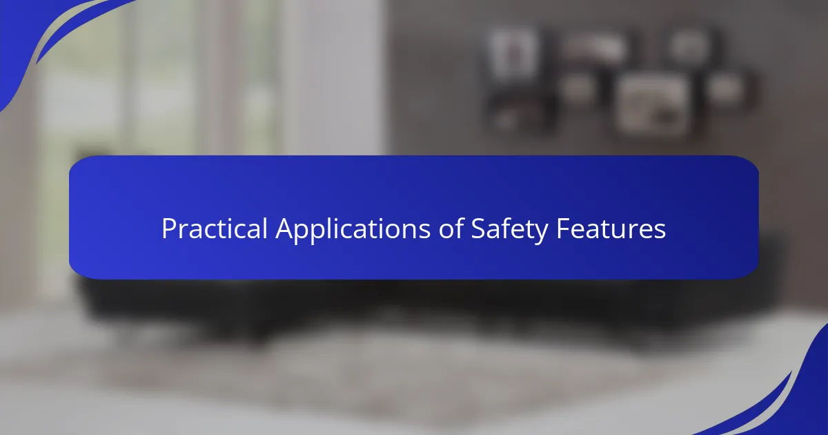 Practical Applications of Safety Features