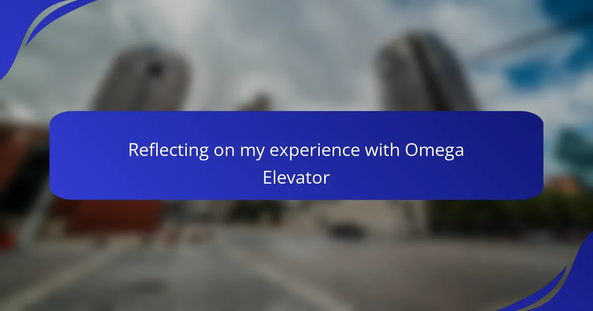 Reflecting on my experience with Omega Elevator