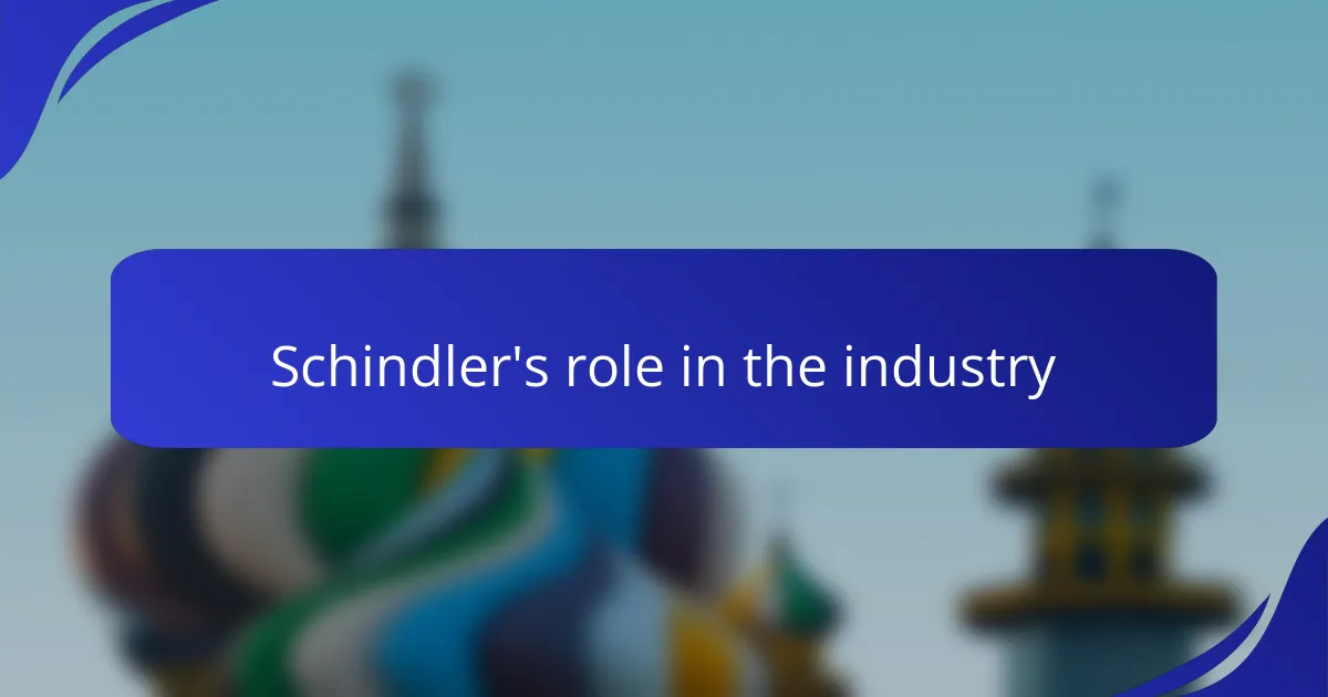 Schindler's role in the industry