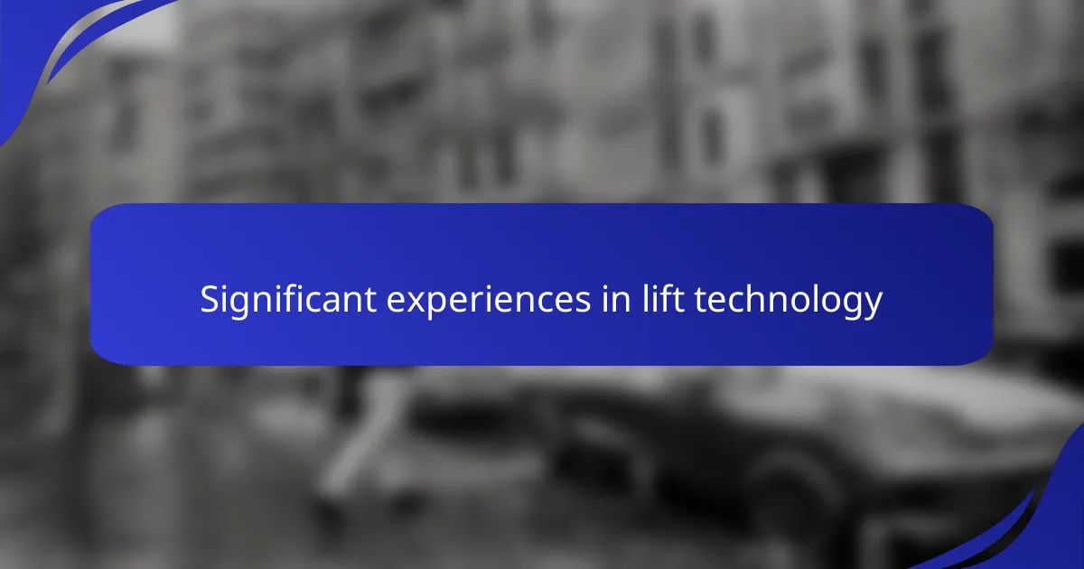 Significant experiences in lift technology