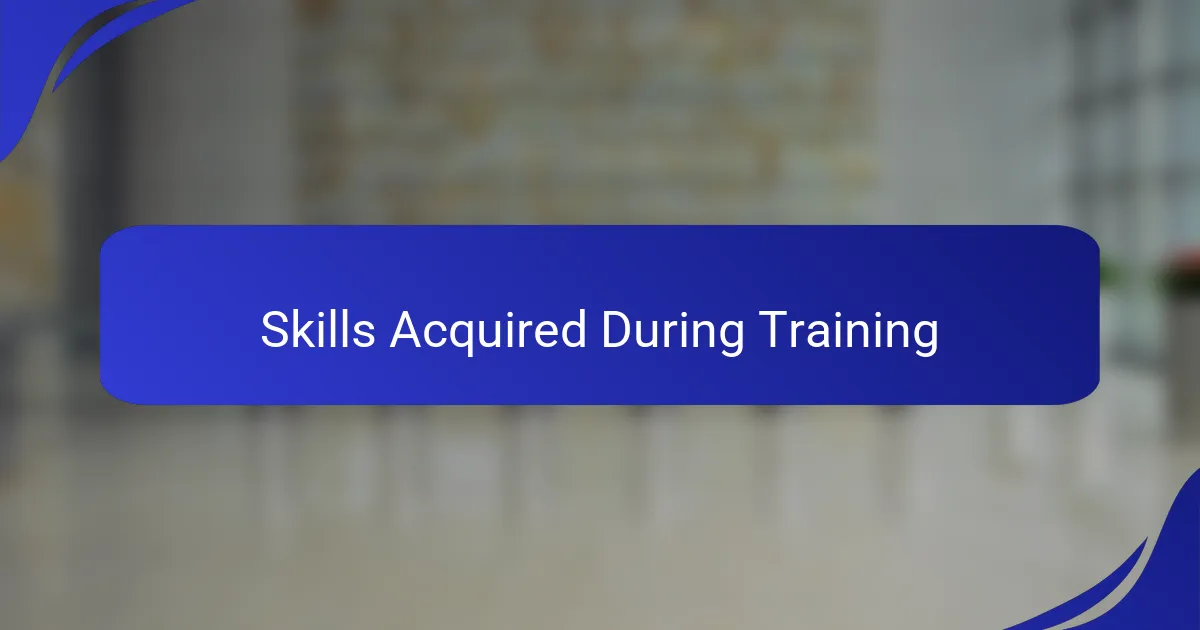 Skills Acquired During Training
