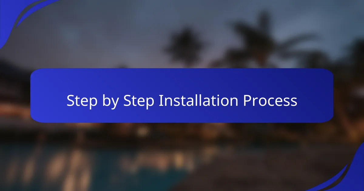 Step by Step Installation Process