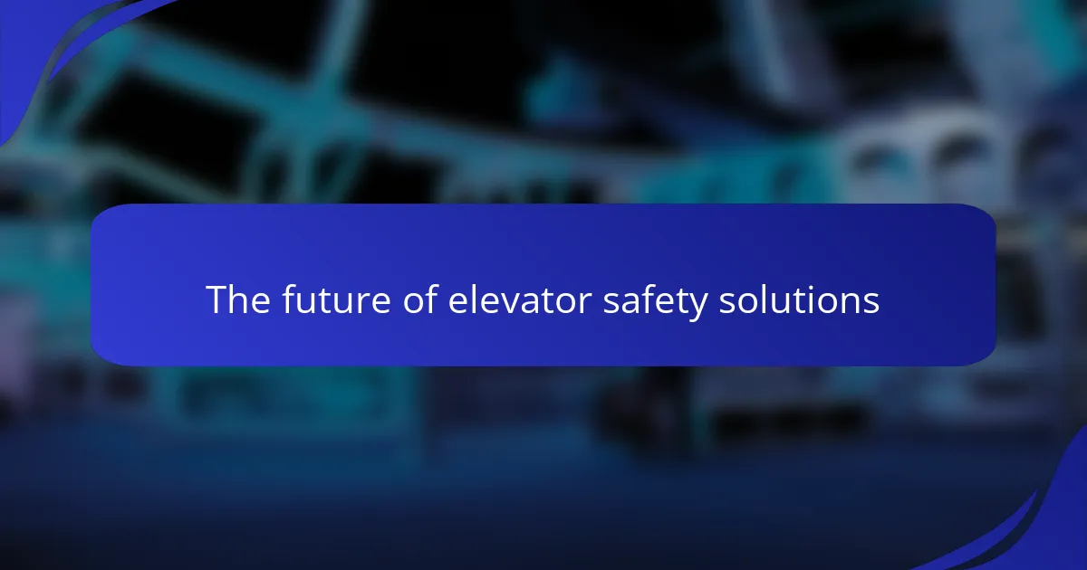 The future of elevator safety solutions