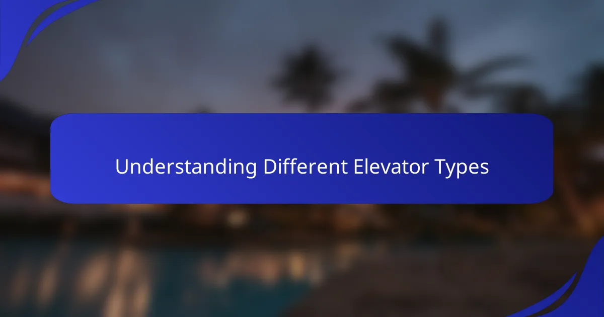 Understanding Different Elevator Types