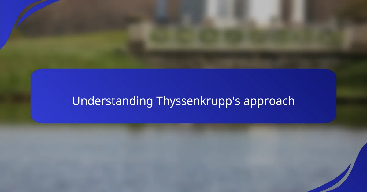 Understanding Thyssenkrupp's approach